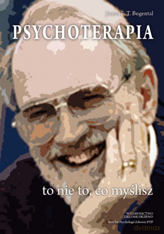 Psychoterapia to nie to, co myślisz - James F.T. Bugental [KSIĄŻKA]
