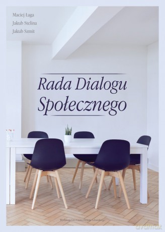 Rada Dialogu Społecznego - Maciej Łaga, Jakub Stelina [KSIĄŻKA]