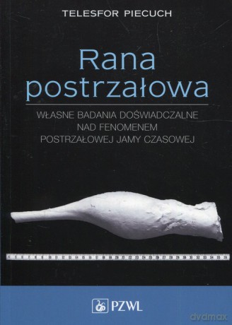 Rana postrzałowa - Telesfor Piecuch [KSIĄŻKA]