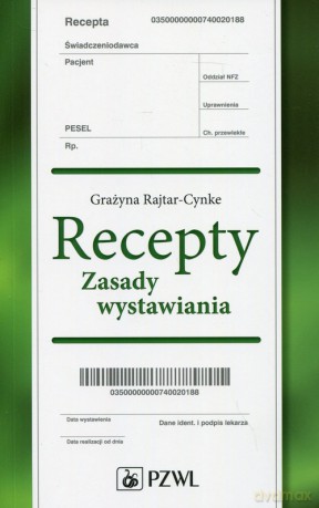 Recepty Zasady wystawiania - Grażyna Rajtar-Cynke [KSIĄŻKA]