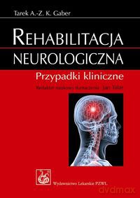 Rehabilitacja neurologiczna - Tarek A.- Z. K. Gaber [KSIĄŻKA]