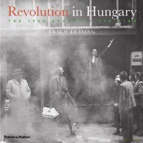 Revolution in Hungary - Erich Lessing [KSIĄŻKA]