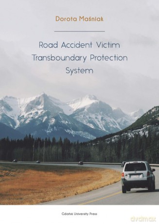Road Accident Victim Transboundary Protection System - Dorota Maśniak [KSIĄŻKA]