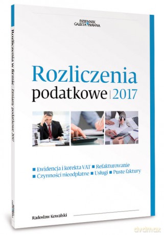 Rozliczenia podatkowe 2017 - Radosław Kowalski [KSIĄŻKA]