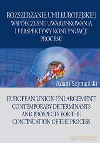 Rozszerzanie Unii Europejskiej - Adam Szymański [KSIĄŻKA]