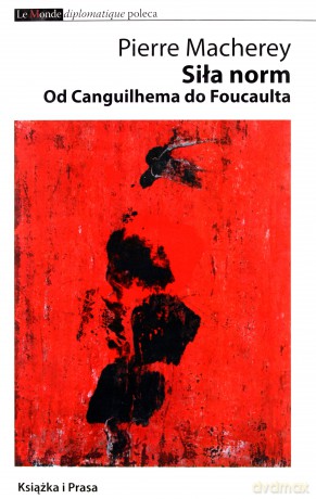 Siła norm Od Canguilhema do Foucaulta - Pierre Macherey [KSIĄŻKA]
