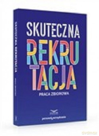 Skuteczna rekrutacja [KSIĄŻKA]