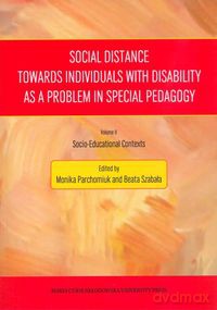 Social Distance Towards Individuals with Disability as a Problem in Special Pedagogy [KSIĄŻKA]