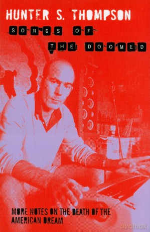 Songs of the Doomed - Hunter S. Thompson [KSIĄŻKA]