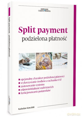 Split payment podzielona płatbość - Radosław Kowalski [KSIĄŻKA]