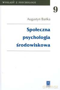 Społeczna psychologia środowiskowa (Tom 9) - Augustyn Bańka [KSIĄŻKA]