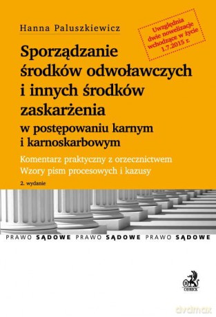 Sporządzanie środków odwoławczych i innych środków zaskarżenia w postępowaniu karnym i karnoskarbowym - Hanna Paluszkiewicz [KSIĄŻKA]