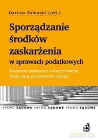 Sporządzenie środków zaskarżenia w sprawach podatkowych [KSIĄŻKA]