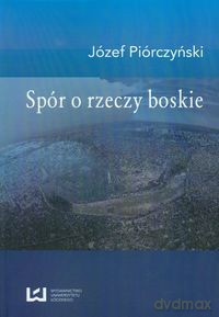 Spór o rzeczy boskie - Józef Piórczyński [KSIĄŻKA]