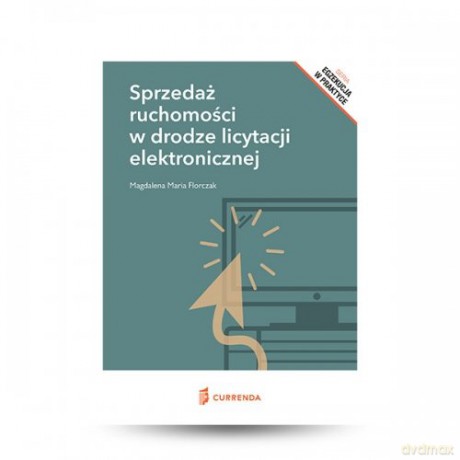 Sprzedaż ruchomości w drodze licytacji elektronicznej - Magdalena Maria Florczak [KSIĄŻKA]