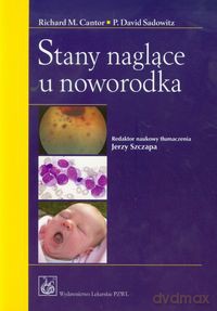 Stany naglące u noworodka - Richard M. Cantor, Dawid P. Sadowitz [KSIĄŻKA]