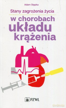 Stany zagrożenia życia w chorobach układu krążenia - Adam Stępka [KSIĄŻKA]