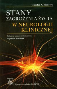 Stany zagrożenia życia w neurologii klinicznej - Jennifer A. Frontera [KSIĄŻKA]