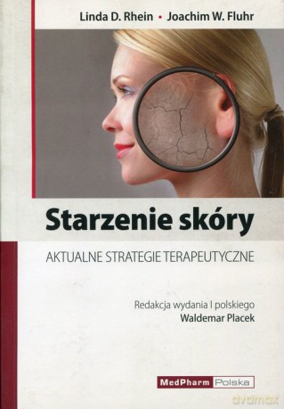 Starzenie skóry - Linda D. Rhein, Joachim W. Fluhr [KSIĄŻKA]