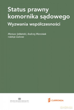 Status prawny komornika sądowego Wyzwania współczesności [KSIĄŻKA]