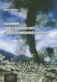Stosowanie sankcji gospodarczych - analiza prawnomiędzynarodowa - Marcin Menkes [KSIĄŻKA]
