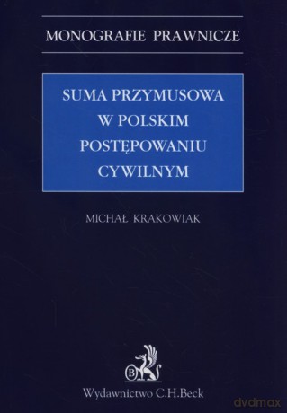 Suma przymusowa w polskim postępowaniu cywilnym - Michał Krakowiak [KSIĄŻKA]