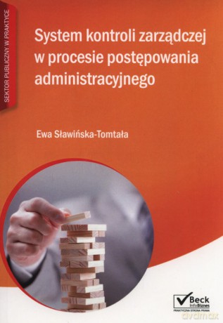 System kontroli zarządczej w procesie postępowania administracyjnego - Ewa Sławińska-Tomtała [KSIĄŻKA]