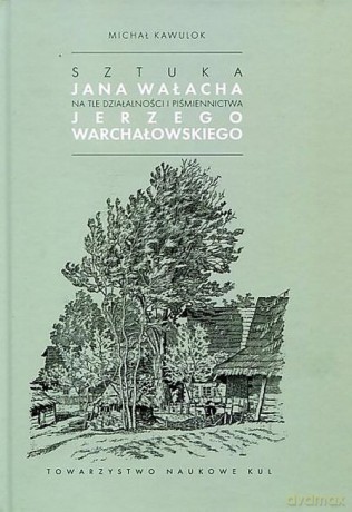 Sztuka Jana Wałacha na tle działalności i piśmiennictwa Jerzego Warchałowskiego - Michał Kawulok [KSIĄŻKA]
