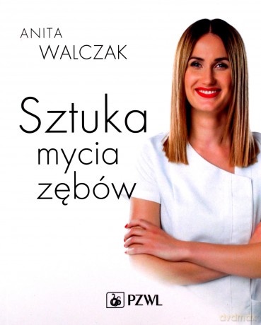 Sztuka mycia zębów - Anita Walczak [KSIĄŻKA]