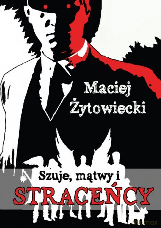 Szuje, mątwy i straceńcy - Maciej Żytowiecki [KSIĄŻKA]