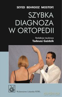 Szybka diagnoza w ortopedii - Seyed Behrooz Mostofi [KSIĄŻKA]