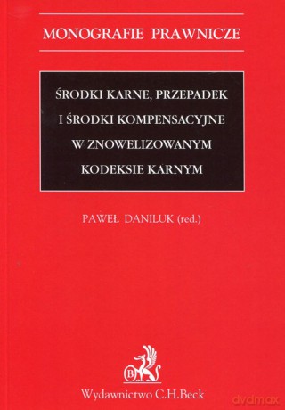 Środki karne Przepadek i środki kompensacyjne w znowelizowanym kodeksie karnym [KSIĄŻKA]