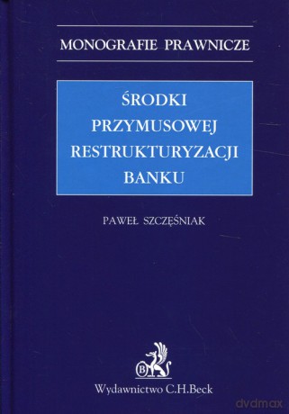Środki przymusowej restrukturyzacji banku - Paweł Szczęśniak [KSIĄŻKA]