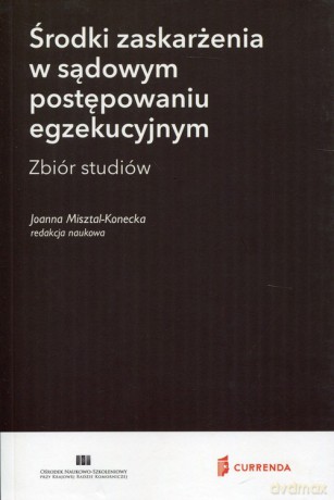 Środki zaskarżenia w sądowym postępowaniu egzekucyjnym [KSIĄŻKA]