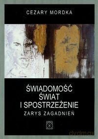Świadomość świat i spostrzeżenie - Cezary Mordka [KSIĄŻKA]