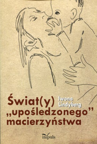 Świat(y) "upośledzonego" macierzyństwa - Iwona Lindyberg [KSIĄŻKA]