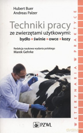 Techniki pracy ze zwierzętami użytkowymi - Hubert Buer, Andreas Palzer [KSIĄŻKA]