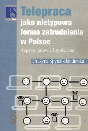 Telepraca jako nietypowa forma zatrudnienia w Polsce - Grażyna Spytek-Bandurska [KSIĄŻKA]
