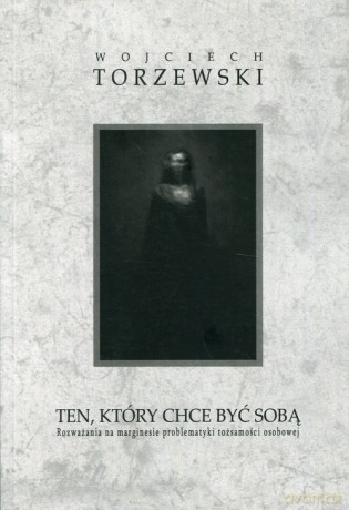 Ten, który chce być sobą - Wojciech Torzewski [KSIĄŻKA]