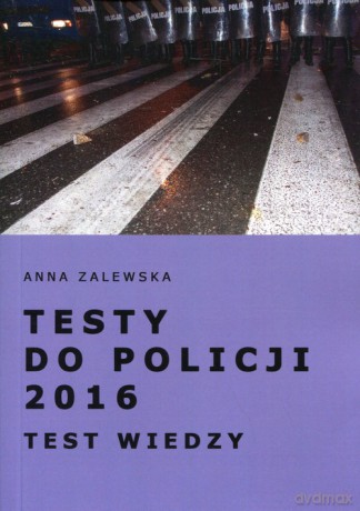 Testy do Policji 2016 Test wiedzy - Anna Zalewska [KSIĄŻKA]