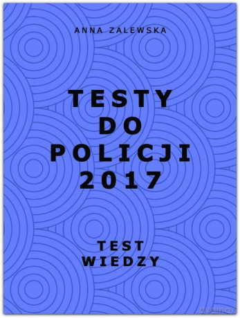 Testy do Policji 2017 - Anna Zalewska [KSIĄŻKA]
