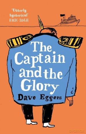 The Captain and the Glory - Dave Eggers [KSIĄŻKA]