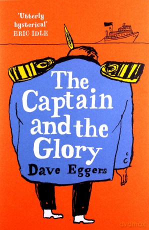 The Captain and the Glory - Dave Eggers [KSIĄŻKA]