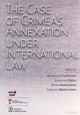The Case of Crimea's Annexation Under International Law - Władysław Czapliński, Sławomir Dębski [KSIĄŻKA]
