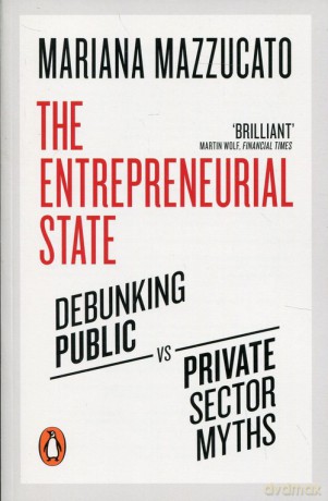 The Entrepreneurial State - Mariana Mazzucato [KSIĄŻKA]