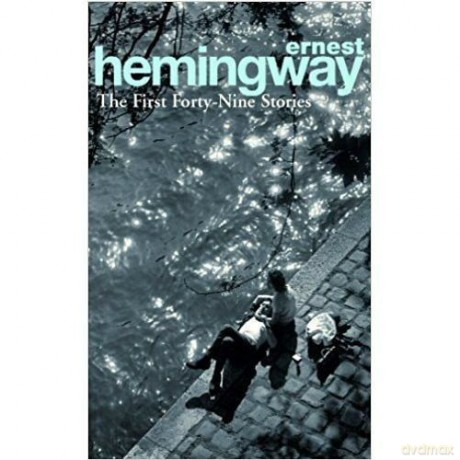 The First Forty-Nine Stories - Ernest Hemingway [KSIĄŻKA]