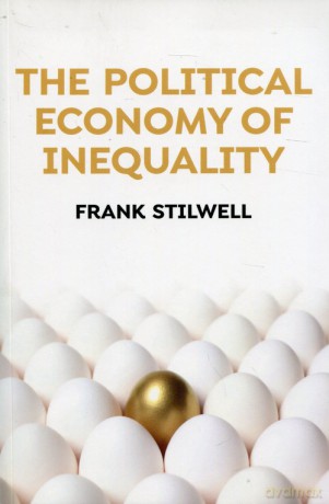 The Political Economy of Inequality - Frank Stilwell [KSIĄŻKA]
