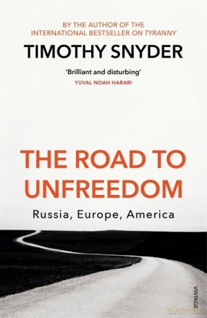 The Road to Unfreedom - Timothy Snyder [KSIĄŻKA]