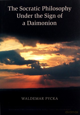 The Socratic Philosophy Under the Sign of a Daimonion - Waldemar Pycka [KSIĄŻKA]