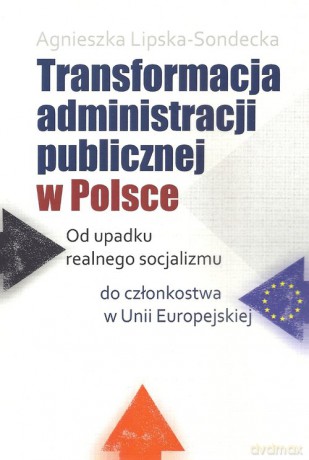 Transformacja administracji publicznej w Polsce - Agnieszka Lipska-Sondecka [KSIĄŻKA]